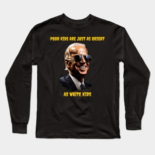 Poor kids are just as bright as white kids - Biden Long Sleeve T-Shirt